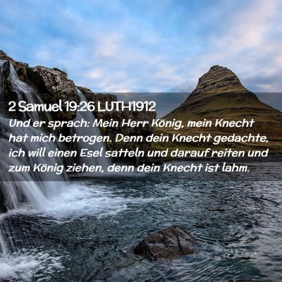 Picture 02 - 2 Samuel 19:26 LUTH1912 - Und er sprach: Mein Herr König, mein Knecht hat - Bible Verse Picture
