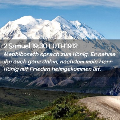 Picture 02 - 2 Samuel 19:30 LUTH1912 - Mephiboseth sprach zum König: Er nehme ihn auch - Bible Verse Picture