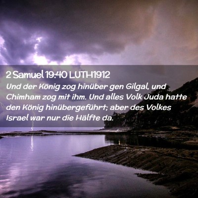 Picture 02 - 2 Samuel 19:40 LUTH1912 - Und der König zog hinüber gen Gilgal, und - Bible Verse Picture