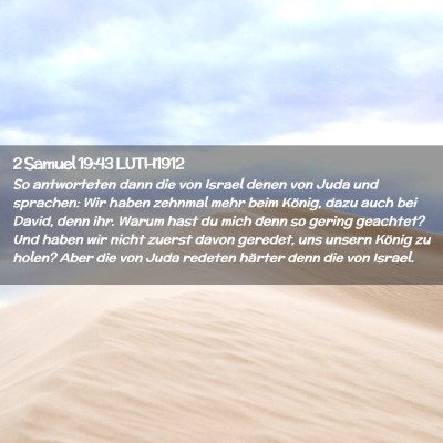 Picture 02 - 2 Samuel 19:43 LUTH1912 - So antworteten dann die von Israel denen von Juda - Bible Verse Picture