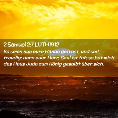Picture 02 - 2 Samuel 2:7 LUTH1912 - So seien nun eure Hände getrost, und seit - Bible Verse Picture