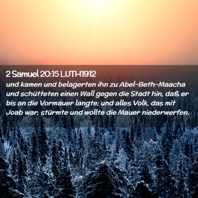 Picture 02 - 2 Samuel 20:15 LUTH1912 - und kamen und belagerten ihn zu Abel-Beth-Maacha - Bible Verse Picture