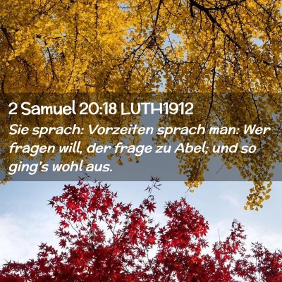 Picture 02 - 2 Samuel 20:18 LUTH1912 - Sie sprach: Vorzeiten sprach man: Wer fragen - Bible Verse Picture