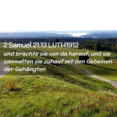 Picture 02 - 2 Samuel 21:13 LUTH1912 - und brachte sie von da herauf; und sie sammelten - Bible Verse Picture