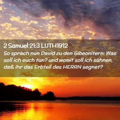 Picture 02 - 2 Samuel 21:3 LUTH1912 - So sprach nun David zu den Gibeonitern: Was soll - Bible Verse Picture