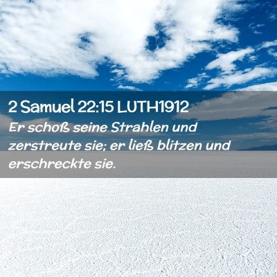 Picture 02 - 2 Samuel 22:15 LUTH1912 - Er schoß seine Strahlen und zerstreute sie; er - Bible Verse Picture