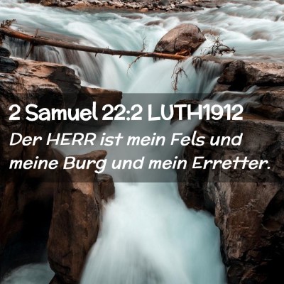 Picture 02 - 2 Samuel 22:2 LUTH1912 - Der HERR ist mein Fels und meine Burg und mein - Bible Verse Picture
