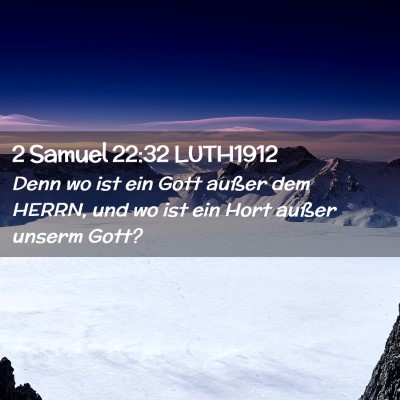 Picture 02 - 2 Samuel 22:32 LUTH1912 - Denn wo ist ein Gott außer dem HERRN, und wo ist - Bible Verse Picture