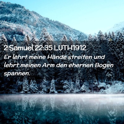 Picture 02 - 2 Samuel 22:35 LUTH1912 - Er lehrt meine Hände streiten und lehrt meinen - Bible Verse Picture