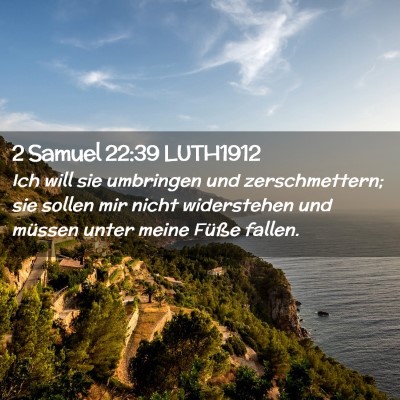 Picture 02 - 2 Samuel 22:39 LUTH1912 - Ich will sie umbringen und zerschmettern; sie - Bible Verse Picture