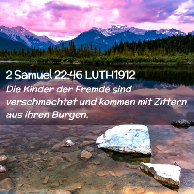 Picture 02 - 2 Samuel 22:46 LUTH1912 - Die Kinder der Fremde sind verschmachtet und - Bible Verse Picture