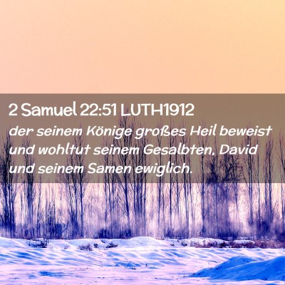 Picture 02 - 2 Samuel 22:51 LUTH1912 - der seinem Könige großes Heil beweist und - Bible Verse Picture