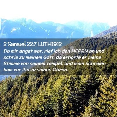 Picture 02 - 2 Samuel 22:7 LUTH1912 - Da mir angst war, rief ich den HERRN an und - Bible Verse Picture