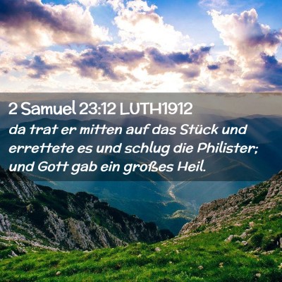 Picture 02 - 2 Samuel 23:12 LUTH1912 - da trat er mitten auf das Stück und errettete es - Bible Verse Picture