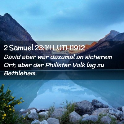 Picture 02 - 2 Samuel 23:14 LUTH1912 - David aber war dazumal an sicherem Ort; aber der - Bible Verse Picture