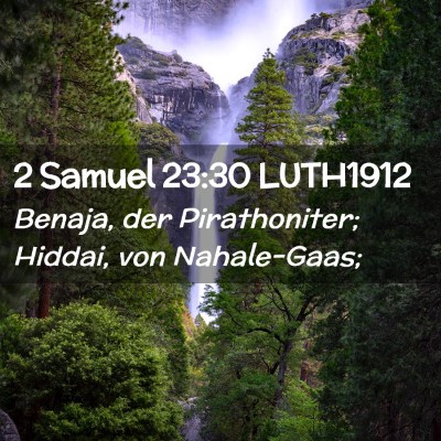 Picture 02 - 2 Samuel 23:30 LUTH1912 - Benaja, der Pirathoniter; Hiddai, von - Bible Verse Picture