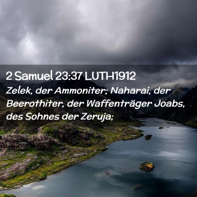 Picture 02 - 2 Samuel 23:37 LUTH1912 - Zelek, der Ammoniter; Naharai, der Beerothiter, - Bible Verse Picture