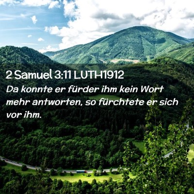 Picture 02 - 2 Samuel 3:11 LUTH1912 - Da konnte er fürder ihm kein Wort mehr - Bible Verse Picture