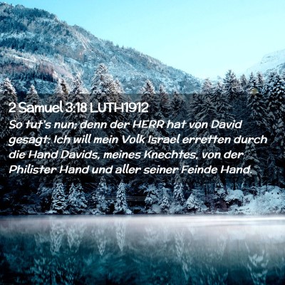 Picture 02 - 2 Samuel 3:18 LUTH1912 - So tut's nun; denn der HERR hat von David gesagt: - Bible Verse Picture
