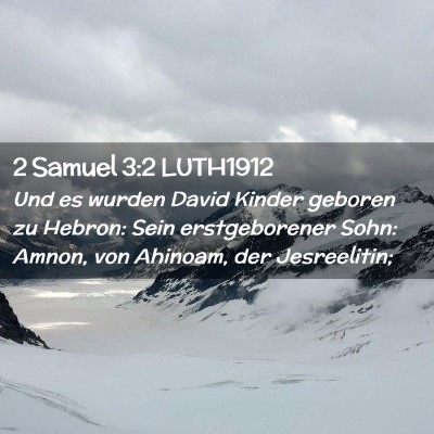 Picture 02 - 2 Samuel 3:2 LUTH1912 - Und es wurden David Kinder geboren zu Hebron: - Bible Verse Picture