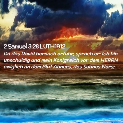 Picture 02 - 2 Samuel 3:28 LUTH1912 - Da das David hernach erfuhr, sprach er: Ich bin - Bible Verse Picture