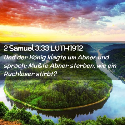 Picture 02 - 2 Samuel 3:33 LUTH1912 - Und der König klagte um Abner und sprach: Mußte - Bible Verse Picture