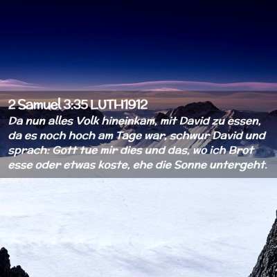 Picture 02 - 2 Samuel 3:35 LUTH1912 - Da nun alles Volk hineinkam, mit David zu essen, - Bible Verse Picture