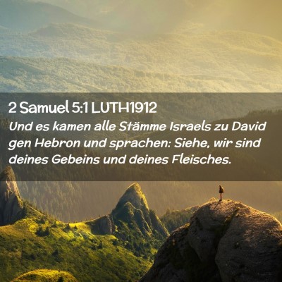 Picture 02 - 2 Samuel 5:1 LUTH1912 - Und es kamen alle Stämme Israels zu David gen - Bible Verse Picture