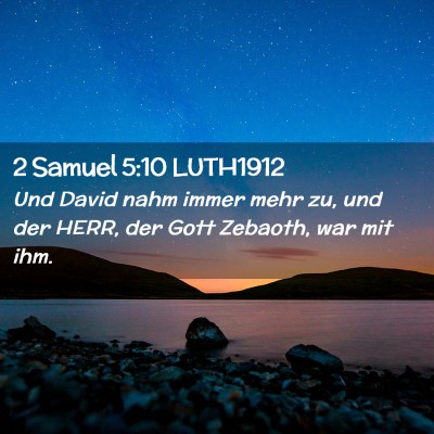 Picture 02 - 2 Samuel 5:10 LUTH1912 - Und David nahm immer mehr zu, und der HERR, der - Bible Verse Picture