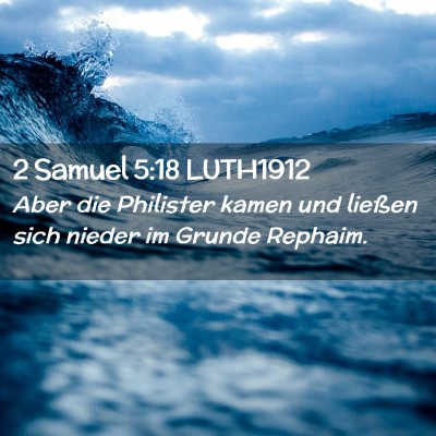 Picture 02 - 2 Samuel 5:18 LUTH1912 - Aber die Philister kamen und ließen sich nieder - Bible Verse Picture