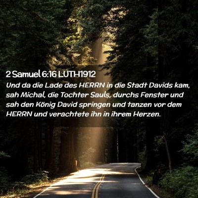 Picture 02 - 2 Samuel 6:16 LUTH1912 - Und da die Lade des HERRN in die Stadt Davids - Bible Verse Picture