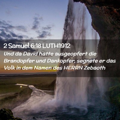 Picture 02 - 2 Samuel 6:18 LUTH1912 - Und da David hatte ausgeopfert die Brandopfer und - Bible Verse Picture