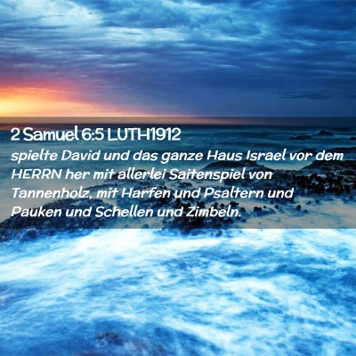 Picture 02 - 2 Samuel 6:5 LUTH1912 - spielte David und das ganze Haus Israel vor dem - Bible Verse Picture