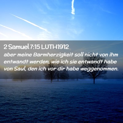 Picture 02 - 2 Samuel 7:15 LUTH1912 - aber meine Barmherzigkeit soll nicht von ihm - Bible Verse Picture