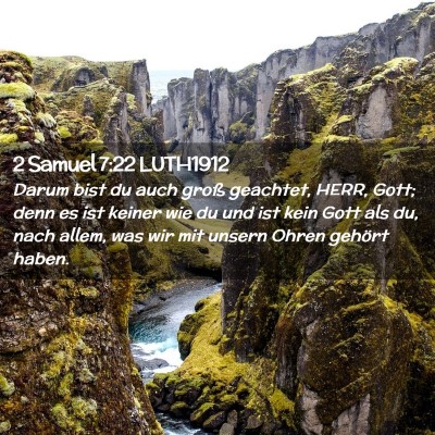 Picture 02 - 2 Samuel 7:22 LUTH1912 - Darum bist du auch groß geachtet, HERR, Gott; - Bible Verse Picture