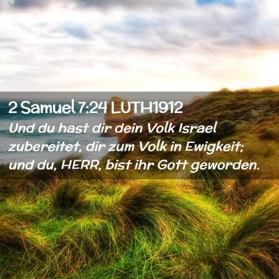 Picture 02 - 2 Samuel 7:24 LUTH1912 - Und du hast dir dein Volk Israel zubereitet, dir - Bible Verse Picture