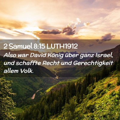 Picture 02 - 2 Samuel 8:15 LUTH1912 - Also war David König über ganz Israel, und - Bible Verse Picture