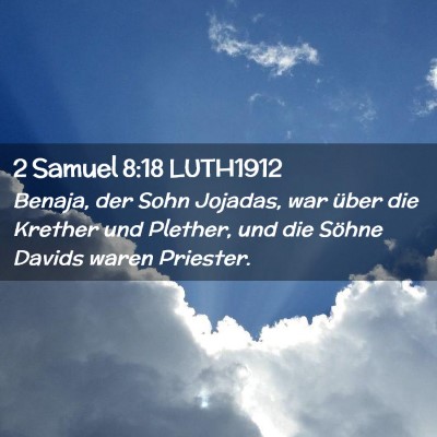 Picture 02 - 2 Samuel 8:18 LUTH1912 - Benaja, der Sohn Jojadas, war über die Krether - Bible Verse Picture