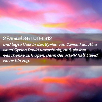 Picture 02 - 2 Samuel 8:6 LUTH1912 - und legte Volk in das Syrien von Damaskus. Also - Bible Verse Picture