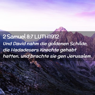 Picture 02 - 2 Samuel 8:7 LUTH1912 - Und David nahm die goldenen Schilde, die - Bible Verse Picture
