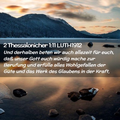 Picture 02 - 2 Thessalonicher 1:11 LUTH1912 - Und derhalben beten wir auch allezeit für euch, - Bible Verse Picture