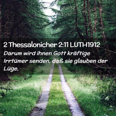 Picture 02 - 2 Thessalonicher 2:11 LUTH1912 - Darum wird ihnen Gott kräftige Irrtümer senden, - Bible Verse Picture