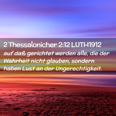 Picture 02 - 2 Thessalonicher 2:12 LUTH1912 - auf daß gerichtet werden alle, die der Wahrheit - Bible Verse Picture