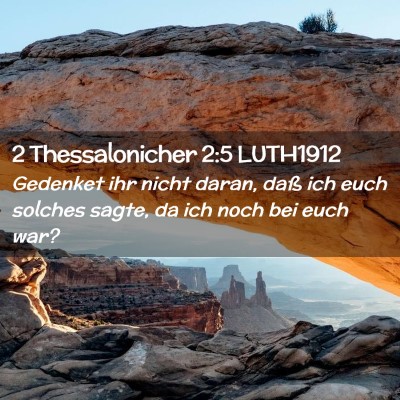 Picture 02 - 2 Thessalonicher 2:5 LUTH1912 - Gedenket ihr nicht daran, daß ich euch solches - Bible Verse Picture