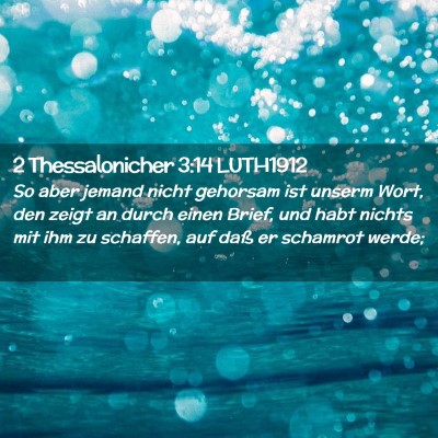 Picture 02 - 2 Thessalonicher 3:14 LUTH1912 - So aber jemand nicht gehorsam ist unserm Wort, - Bible Verse Picture