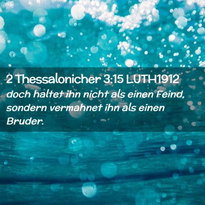Picture 02 - 2 Thessalonicher 3:15 LUTH1912 - doch haltet ihn nicht als einen Feind, sondern - Bible Verse Picture