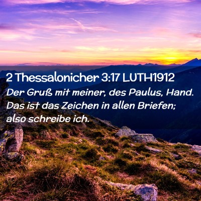 Picture 02 - 2 Thessalonicher 3:17 LUTH1912 - Der Gruß mit meiner, des Paulus, Hand. Das ist - Bible Verse Picture