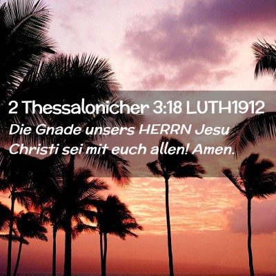 Picture 02 - 2 Thessalonicher 3:18 LUTH1912 - Die Gnade unsers HERRN Jesu Christi sei mit euch - Bible Verse Picture