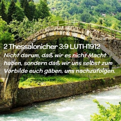 Picture 02 - 2 Thessalonicher 3:9 LUTH1912 - Nicht darum, daß wir es nicht Macht haben, - Bible Verse Picture