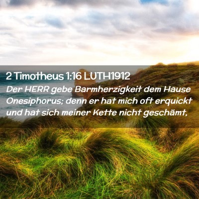 Picture 02 - 2 Timotheus 1:16 LUTH1912 - Der HERR gebe Barmherzigkeit dem Hause - Bible Verse Picture